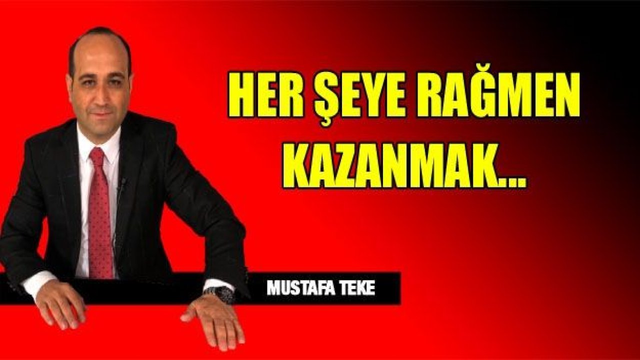 HER ŞEYE RAĞMEN GALİBİYET!