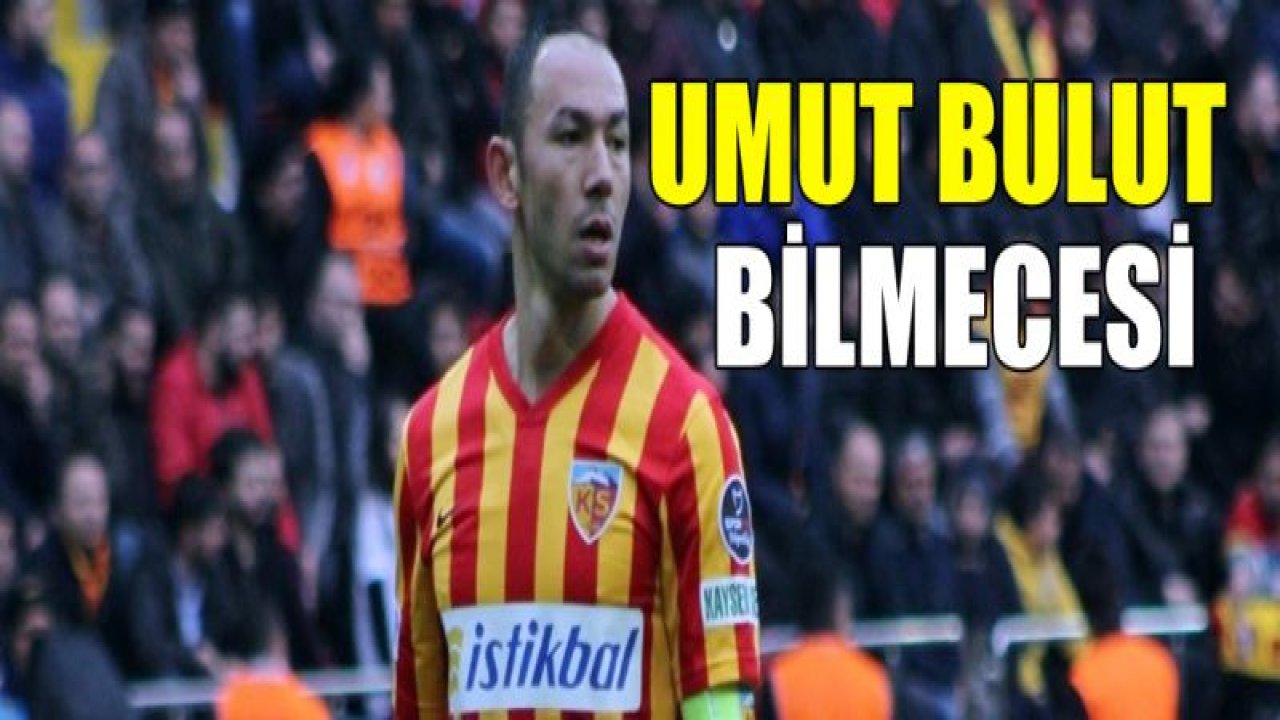 Umut Bulut BİLMECESİ