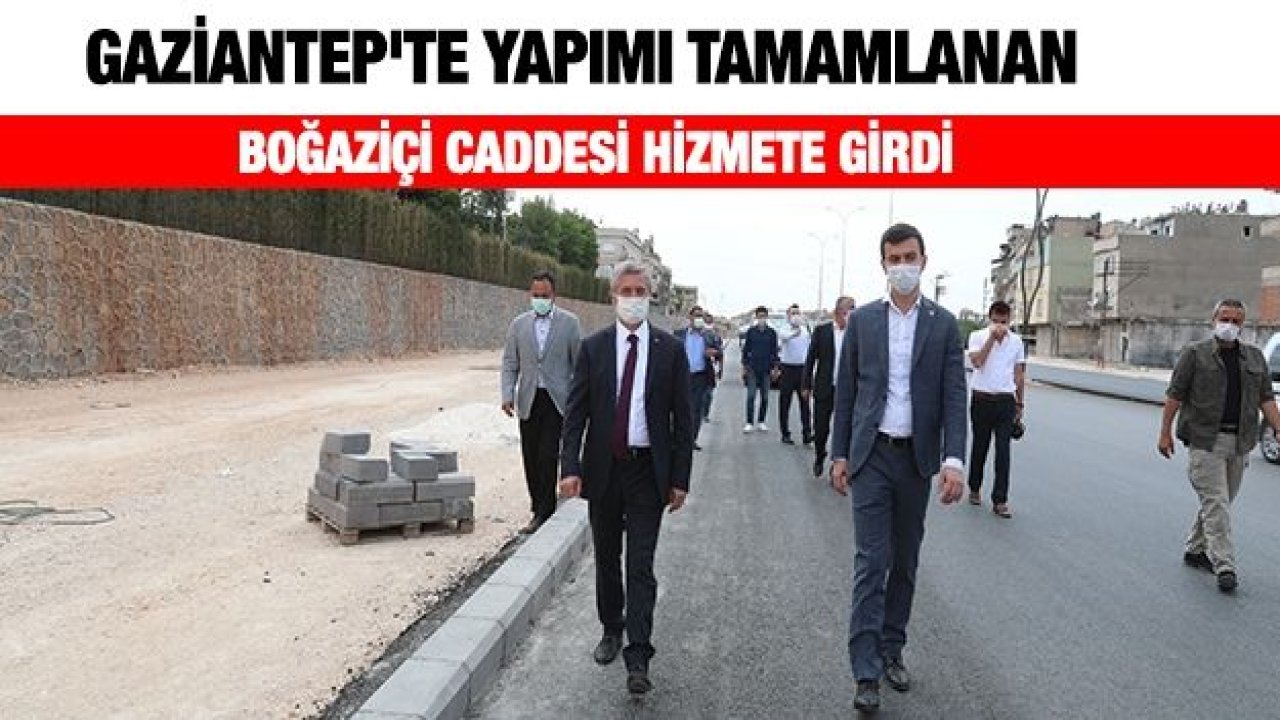 Gaziantep'te yapımı tamamlanan Boğaziçi Caddesi hizmete girdi