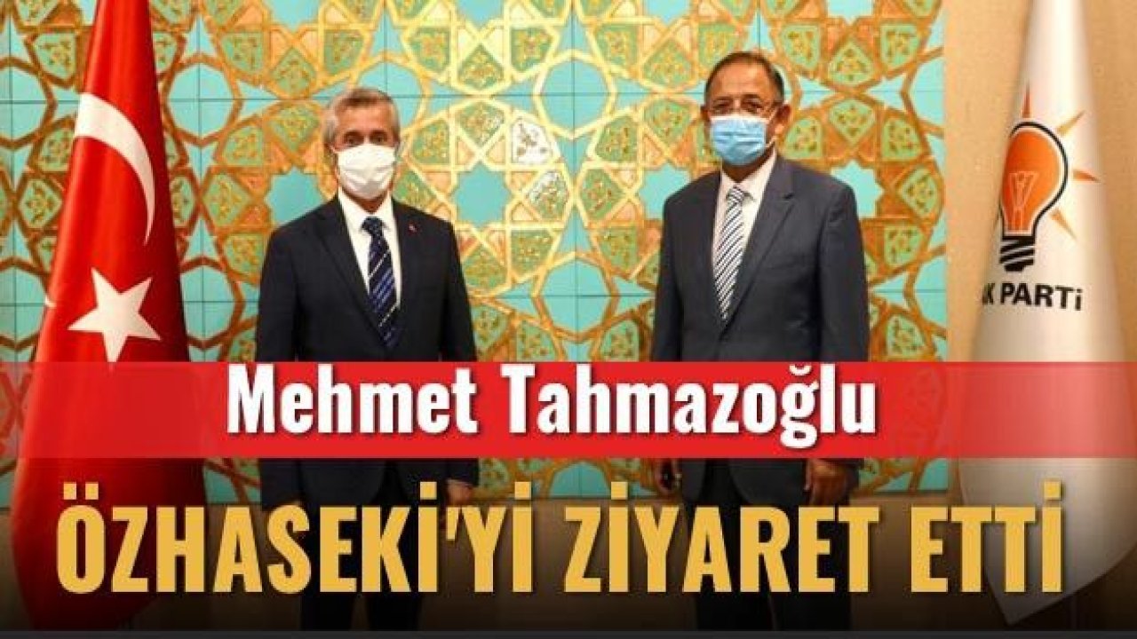 Tahmazoğlu, Özhaseki'yi ziyaret etti