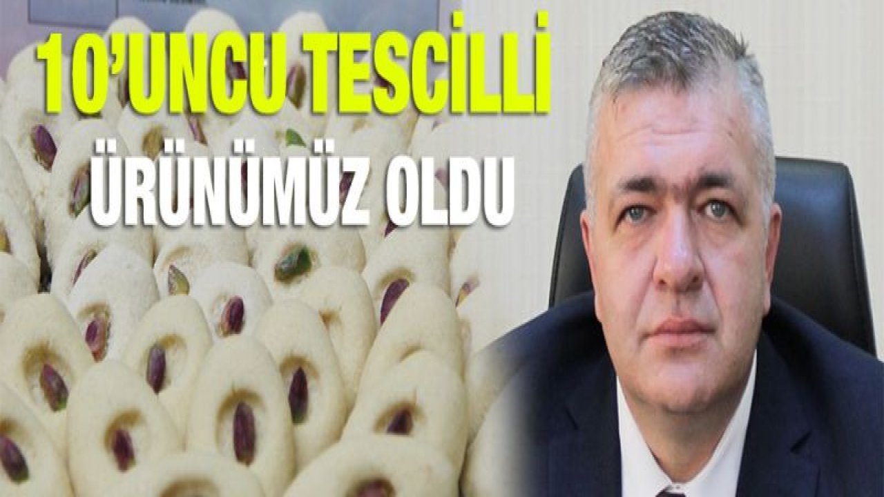 GTB, ANTEP KURABİYESİNİN COĞRAFİ İŞARET TESCİLİNİ ALDI