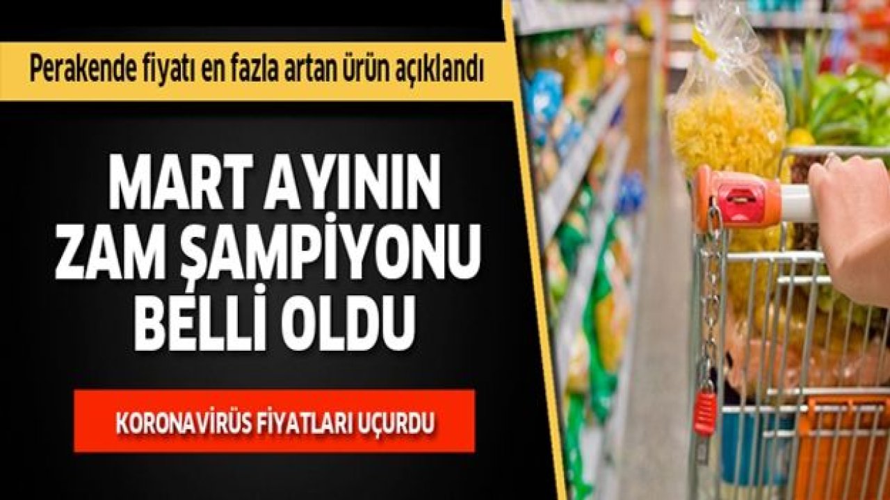 Mart ayının zam şampiyonu belli oldu!