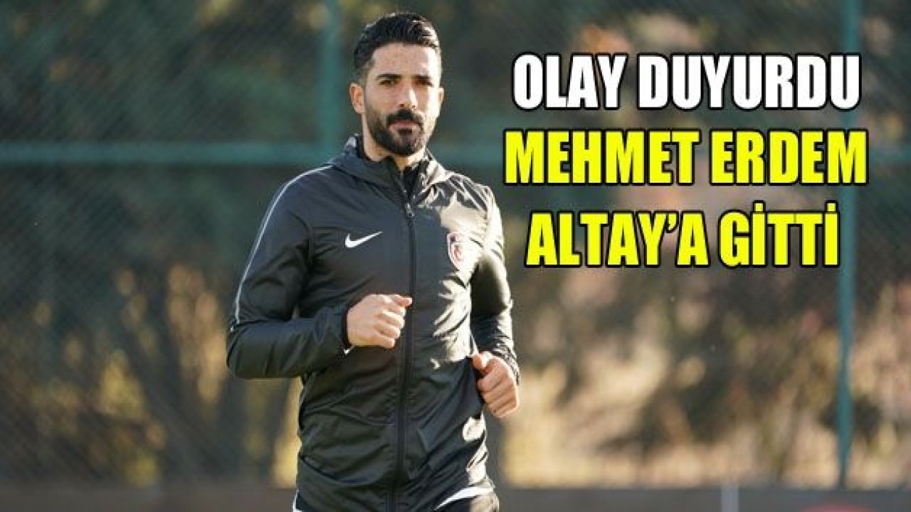 Mehmet Erdem Altay’a gitti