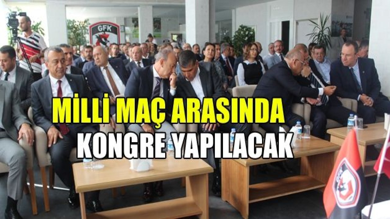 MİLLİ MAÇ ARASINDA KONGRE PLANI!