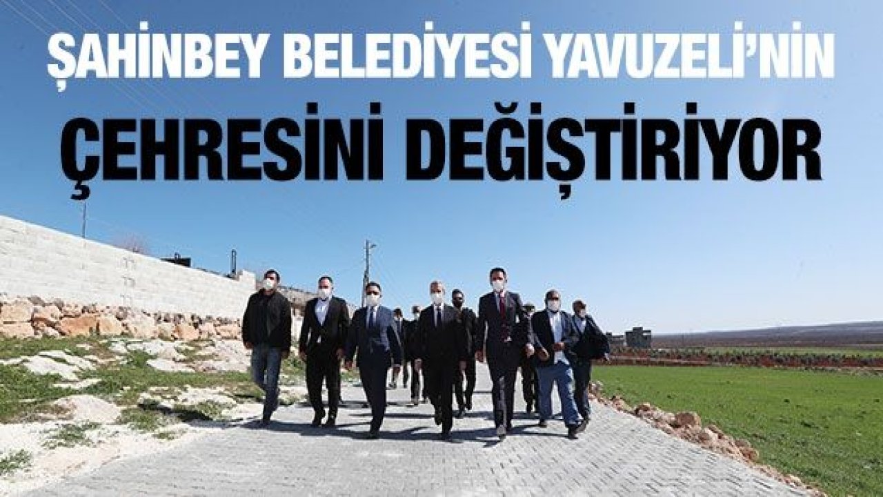 Şahinbey Belediyesi Yavuzeli’nin Çehresini Değiştiriyor