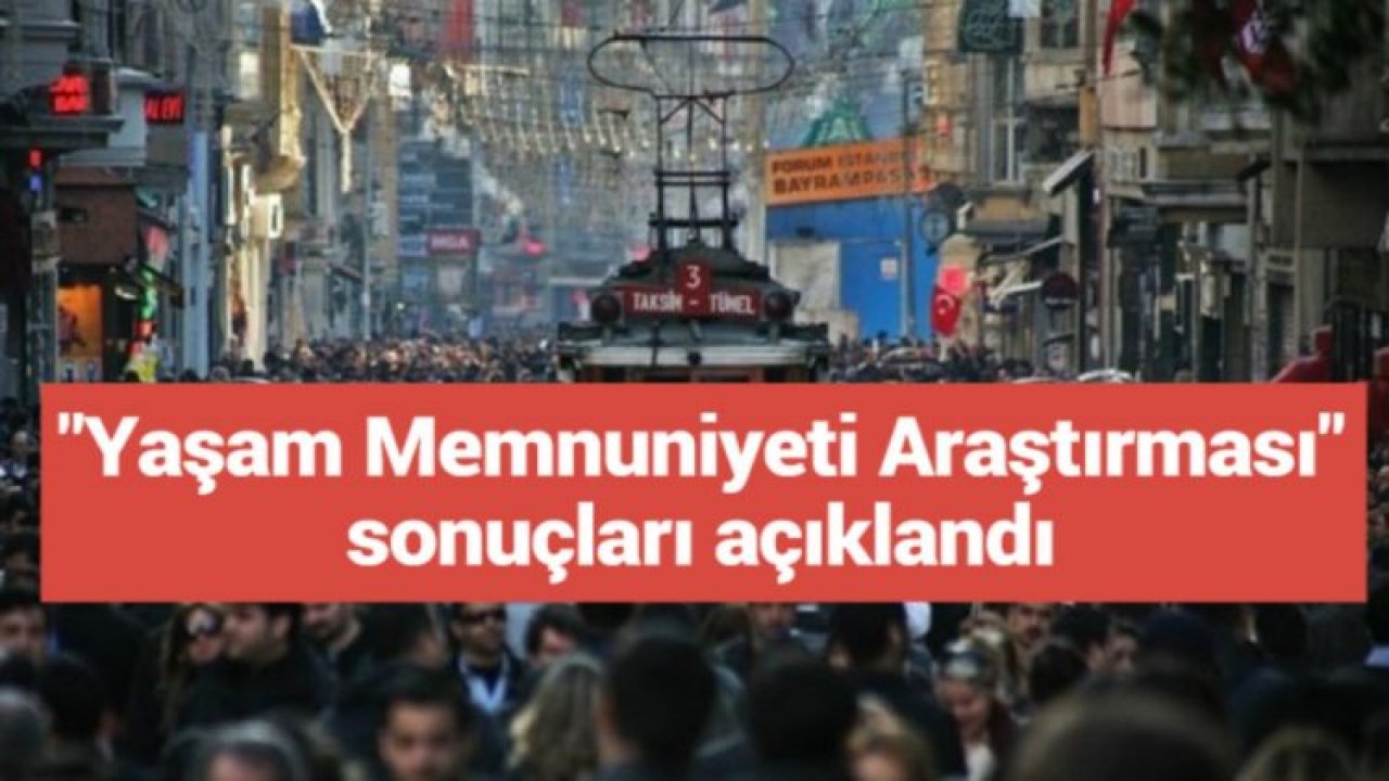 Yaşam memnuniyeti araştırması açıklandı