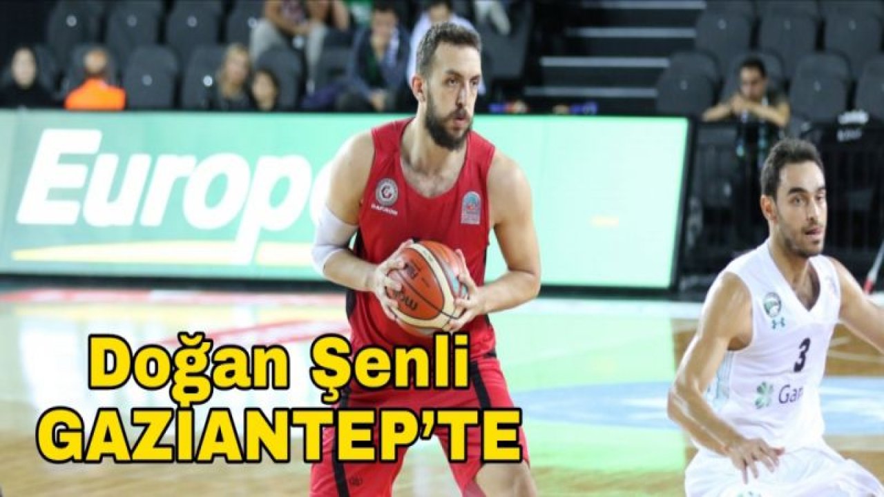 DOĞAN ŞENLİ GAZİANTEP BASKETBOL'DA