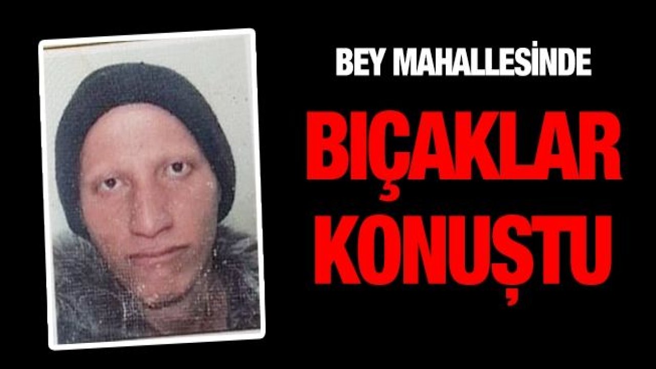 Gaziantep’te bıçaklı kavga: 1 ölü