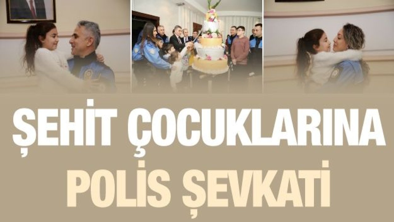 Şehit çocuklarına polis şevkati