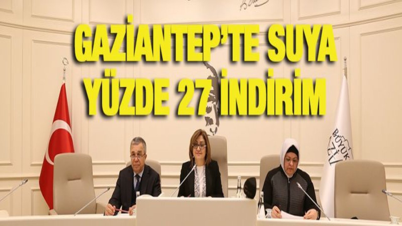 GAZİANTEP'TE SUYA YÜZDE 27 İNDİRİM