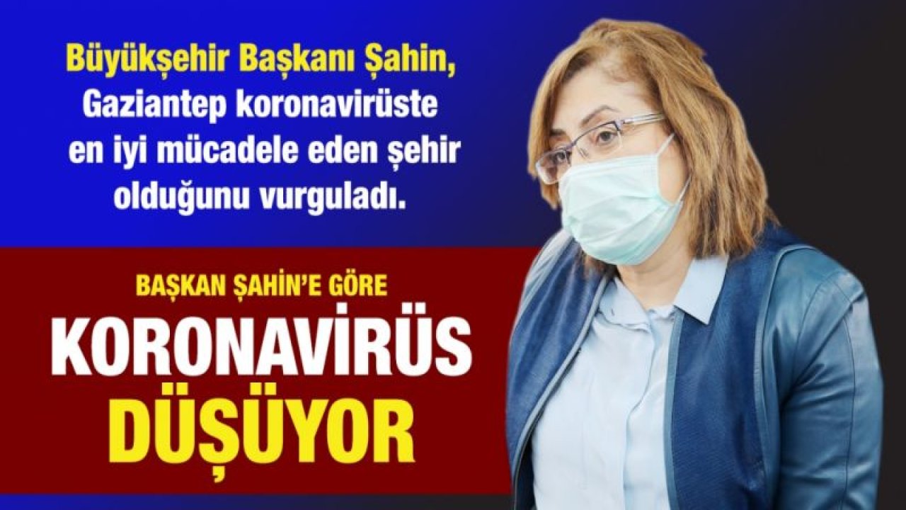 Şahin’e göre koronavirüs düşüyor