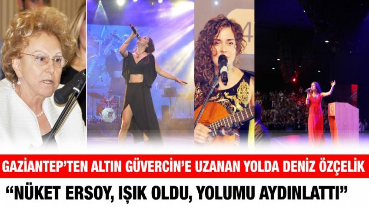 “Nüket Ersoy, ışık oldu, yolumu aydınlattı”