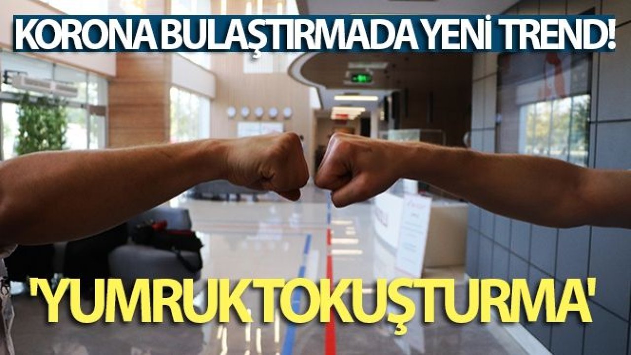 Korona bulaştırmada yeni trend: 'Yumruk tokuşturma'