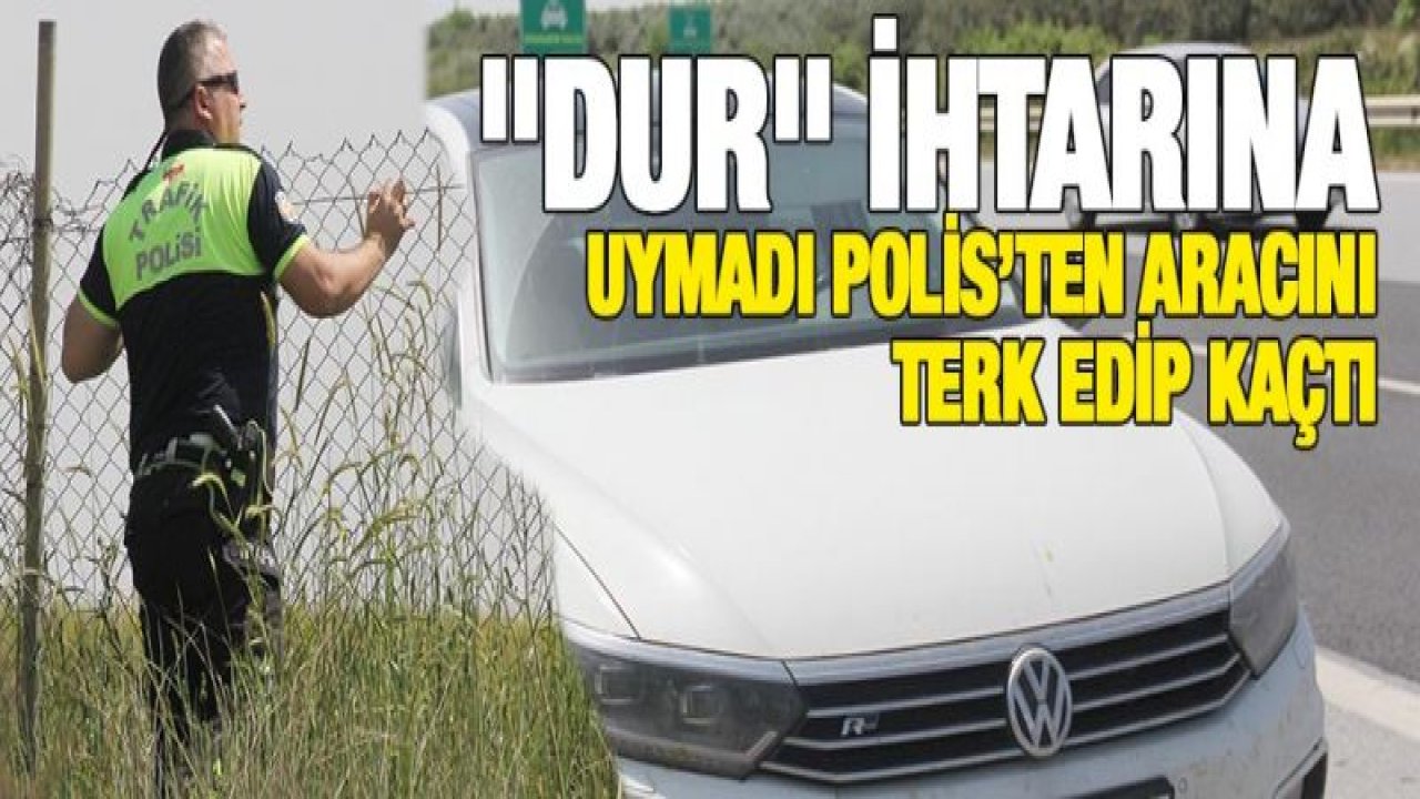 Lüks otomobilini bırakıp polisten kaçtı