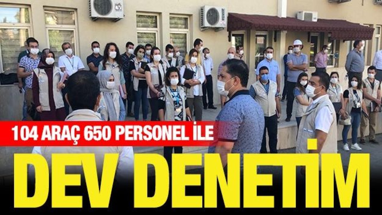 104 araç 650 personel ile dev denetim