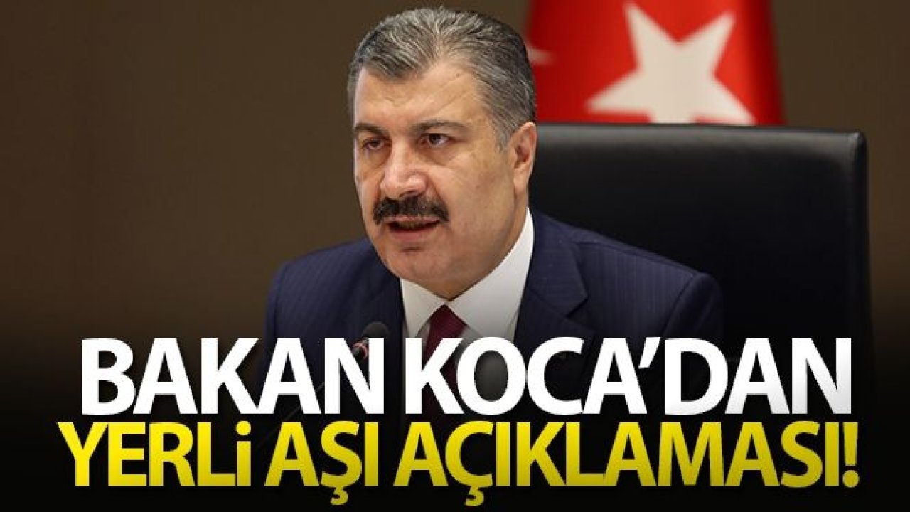 Bakan Koca'dan yerli aşı açıklaması!