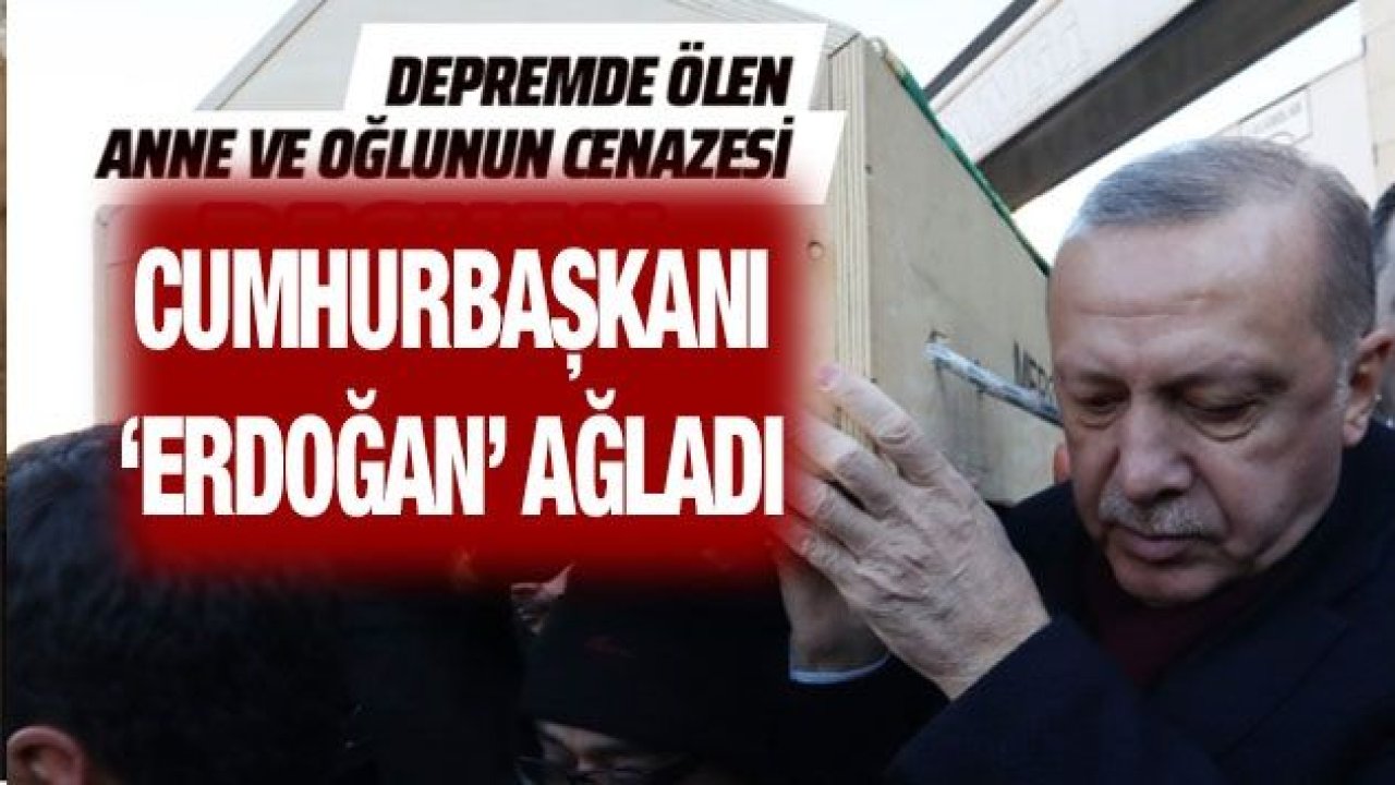 Cumhurbaşkanı Erdoğan, depremde hayatını kaybeden anne-oğulun cenaze töreninde gözyaşlarını tutamadı.