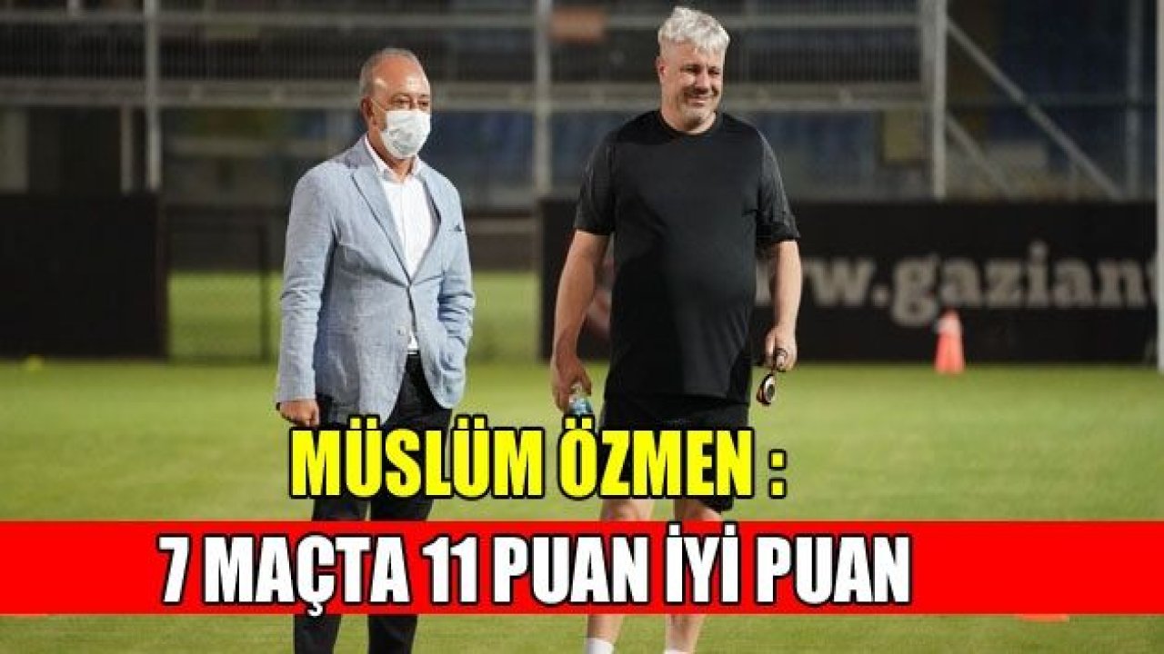 7 MAÇTA 11 PUAN TATMİN EDİCİ!