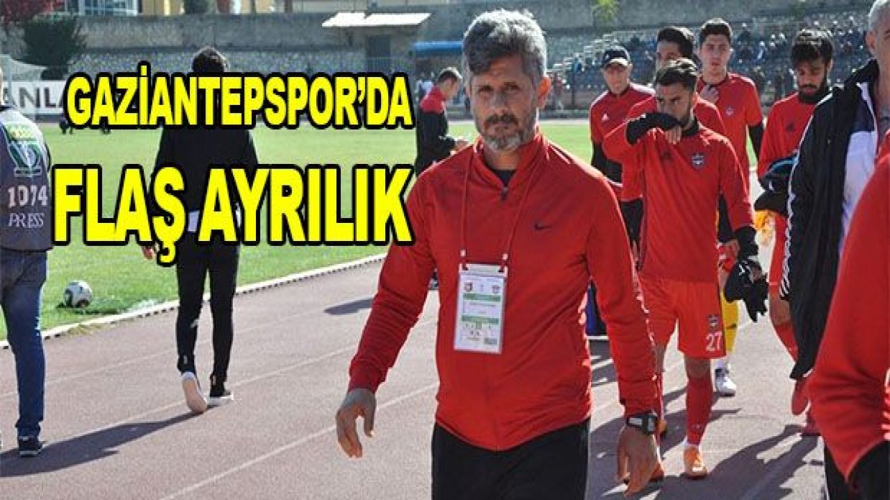 Gaziantepspor'da FLAŞ AYRILIK!