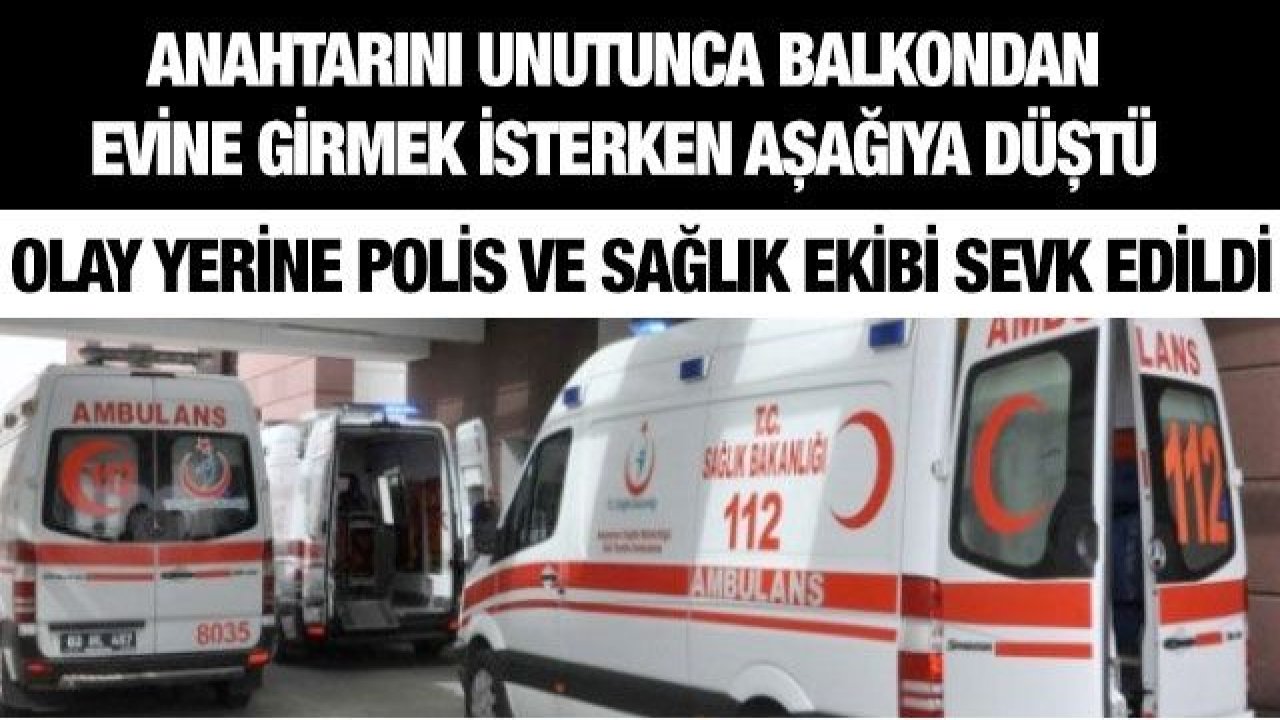 Anahtarını unutunca balkondan evine girmek isterken aşağıya düştü