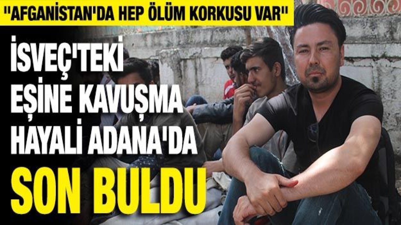 İsveç'teki eşine kavuşma hayali Adana'da son buldu