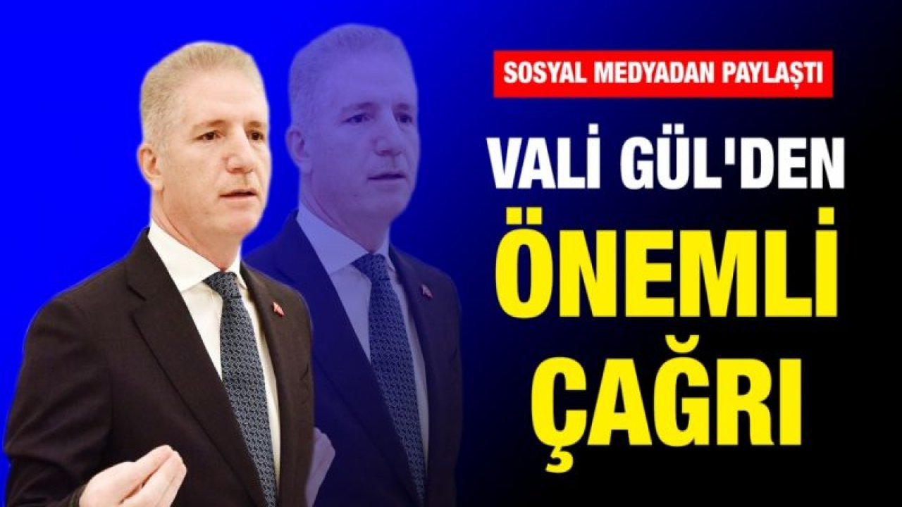 Vali Gül'den önemli çağrı