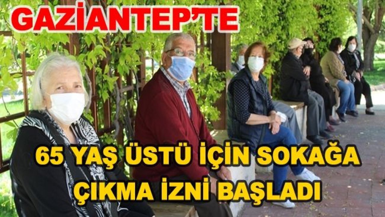 Gazintep'te 65 Yaş Üstü İçin İzin Başladı