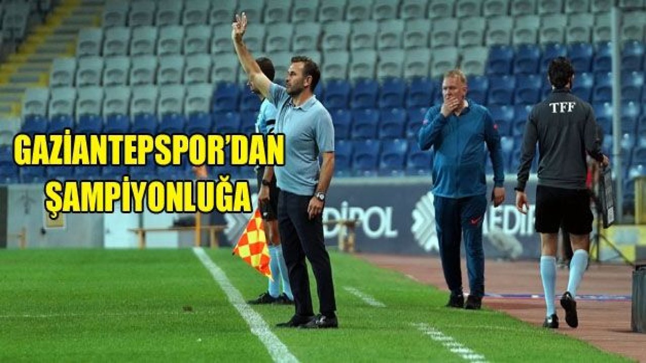 Gaziantepspor’dan şampiyonluğa…