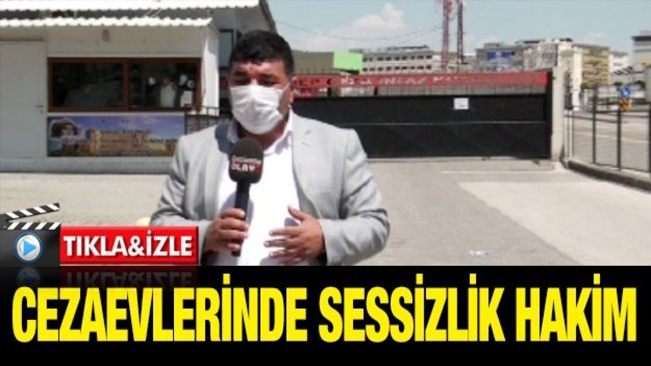 Cezaevlerinde sessizlik hakim