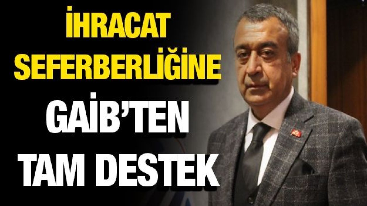 İhracat seferberliğine GAİB’ten tam destek