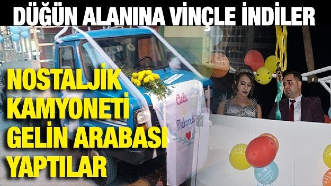 Düğün alanına vinçle indiler, nostaljik kamyoneti gelin arabası yaptılar