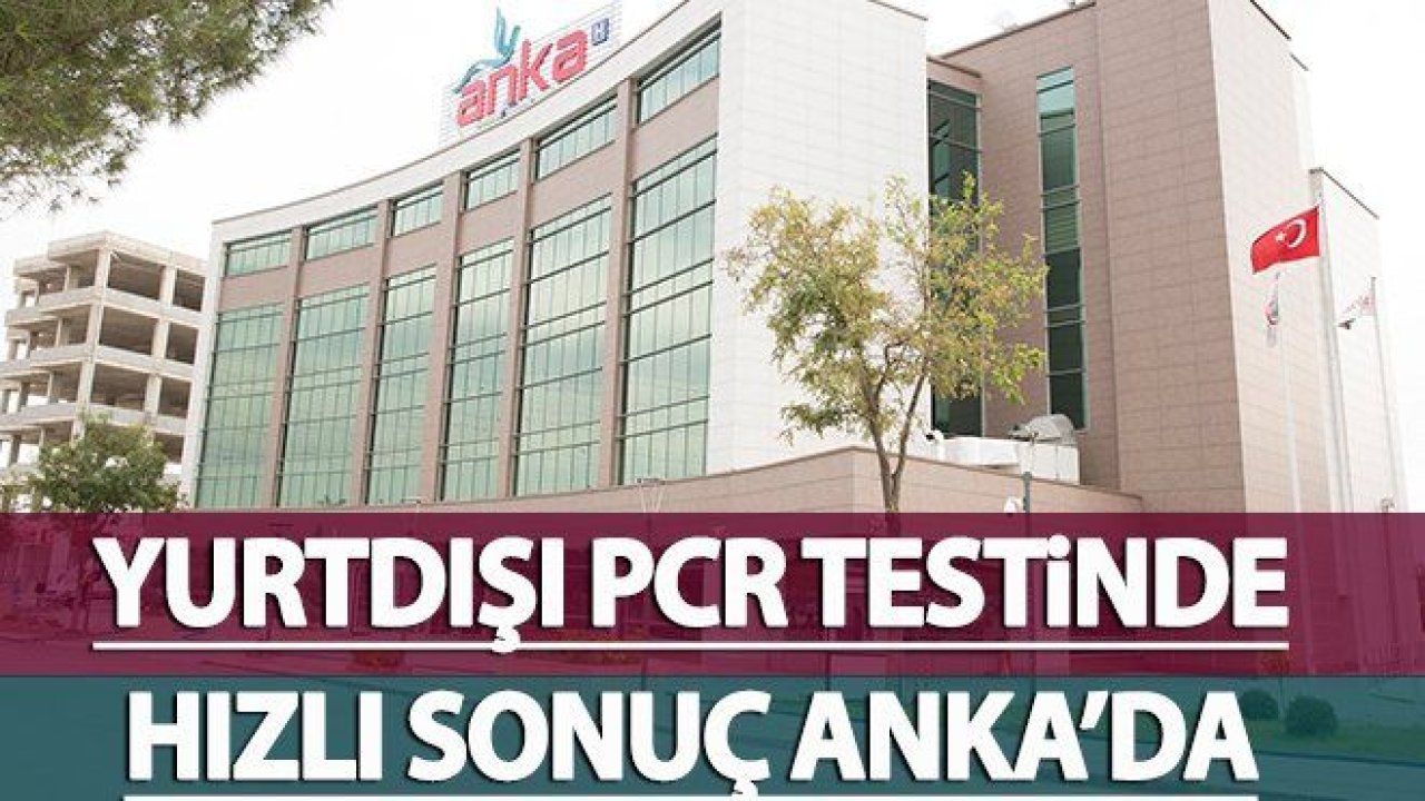 Yurtdışı PCR testinde hızlı sonuç ANKA’da