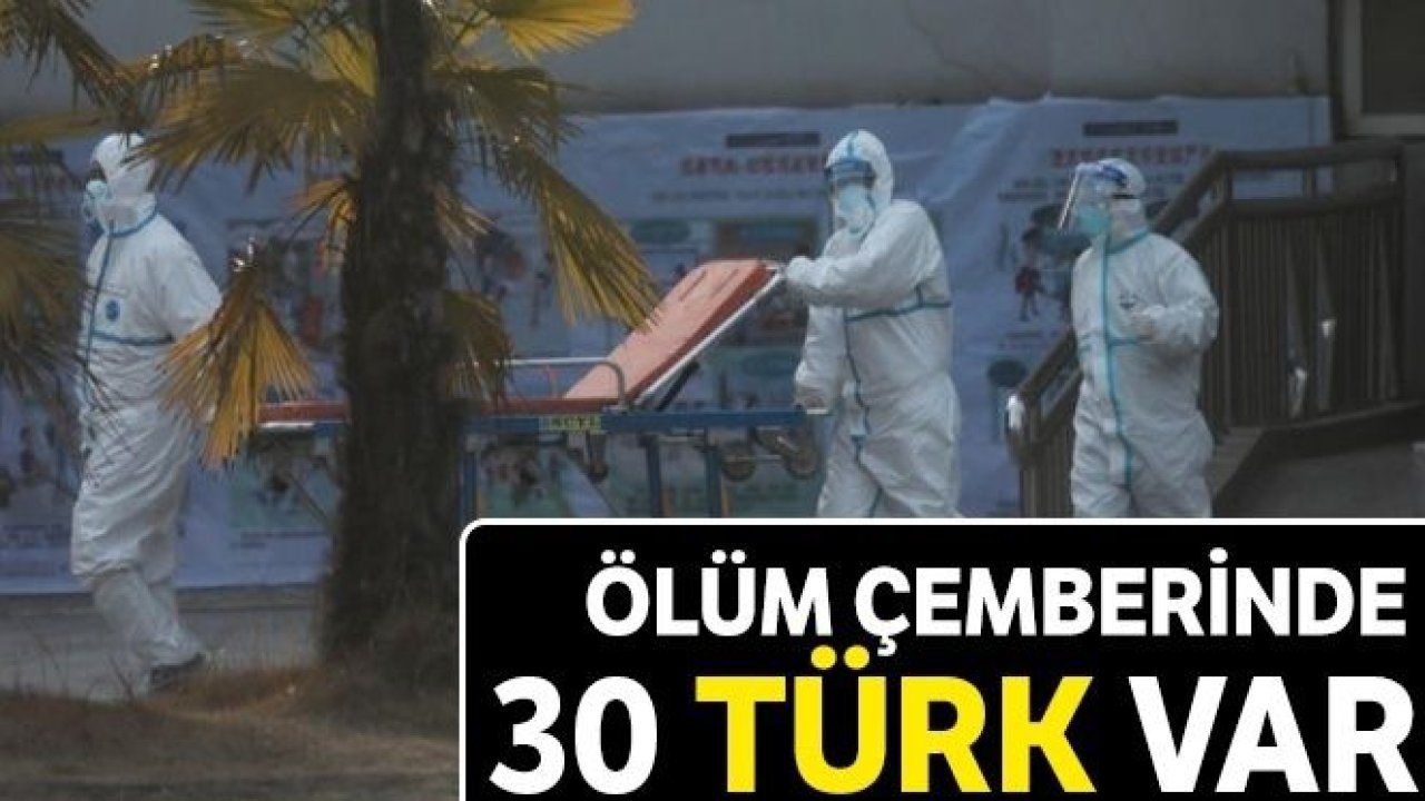 Son dakika: Corona alarmı! Durum kontrolden çıkıyor… Ölü sayısı hızla artıyor...Ölüm çemberinde 30 Türk var