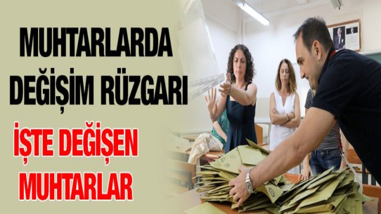 Muhtarlarda değişim rüzgarı