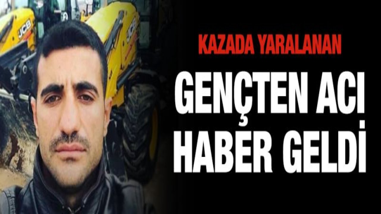 Trafik kazasında yaralanan genç hayatını kaybetti