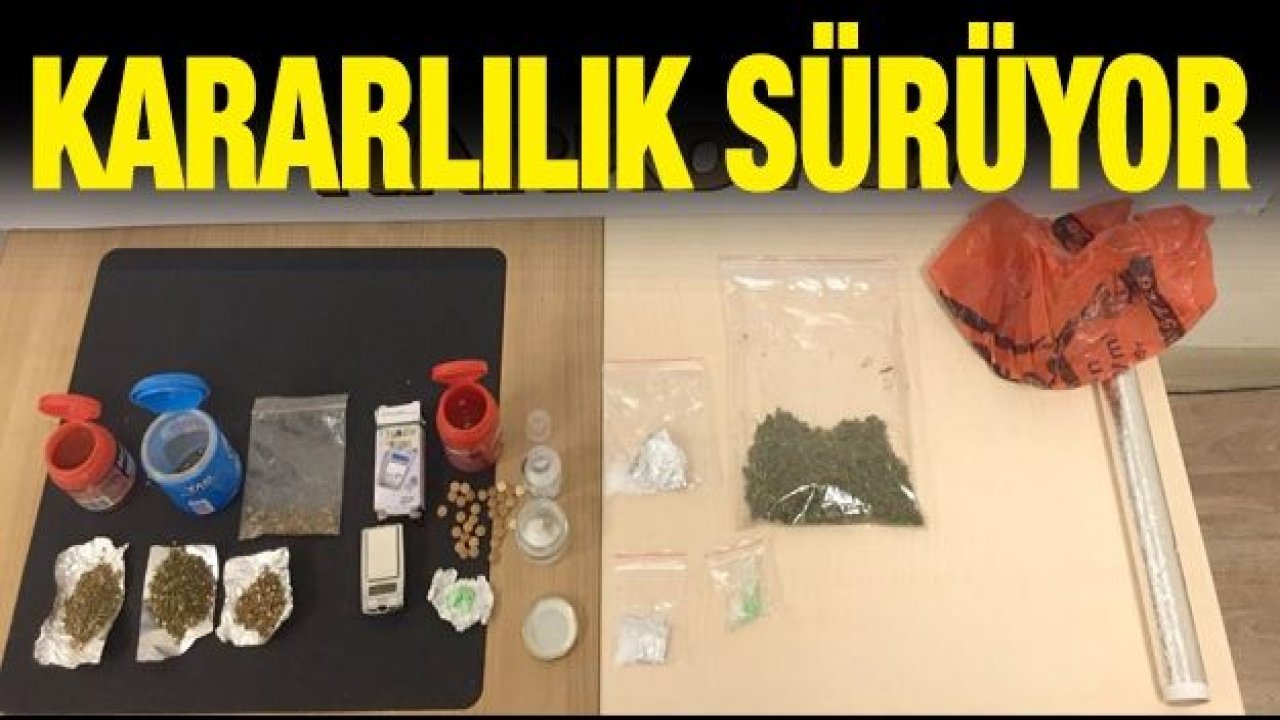 UYUŞTURUCUYLA MÜCADELE KARARLILIKLA DEVAM EDİYOR