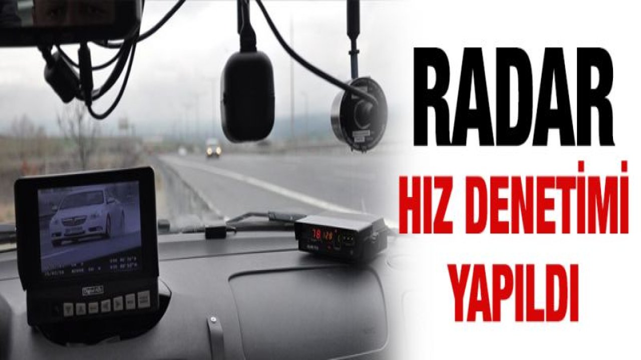 RADARLA HIZ DENETİMİ YAPILDI