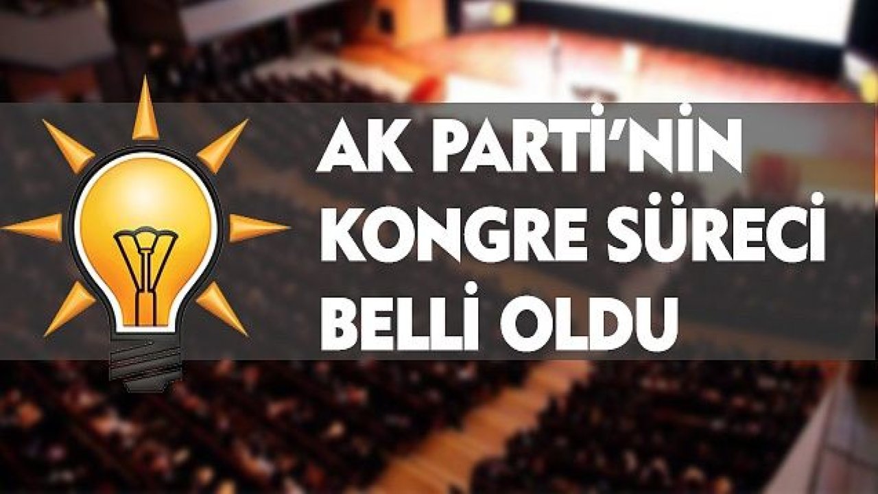 Ak Parti'de kongre süreci belli oldu