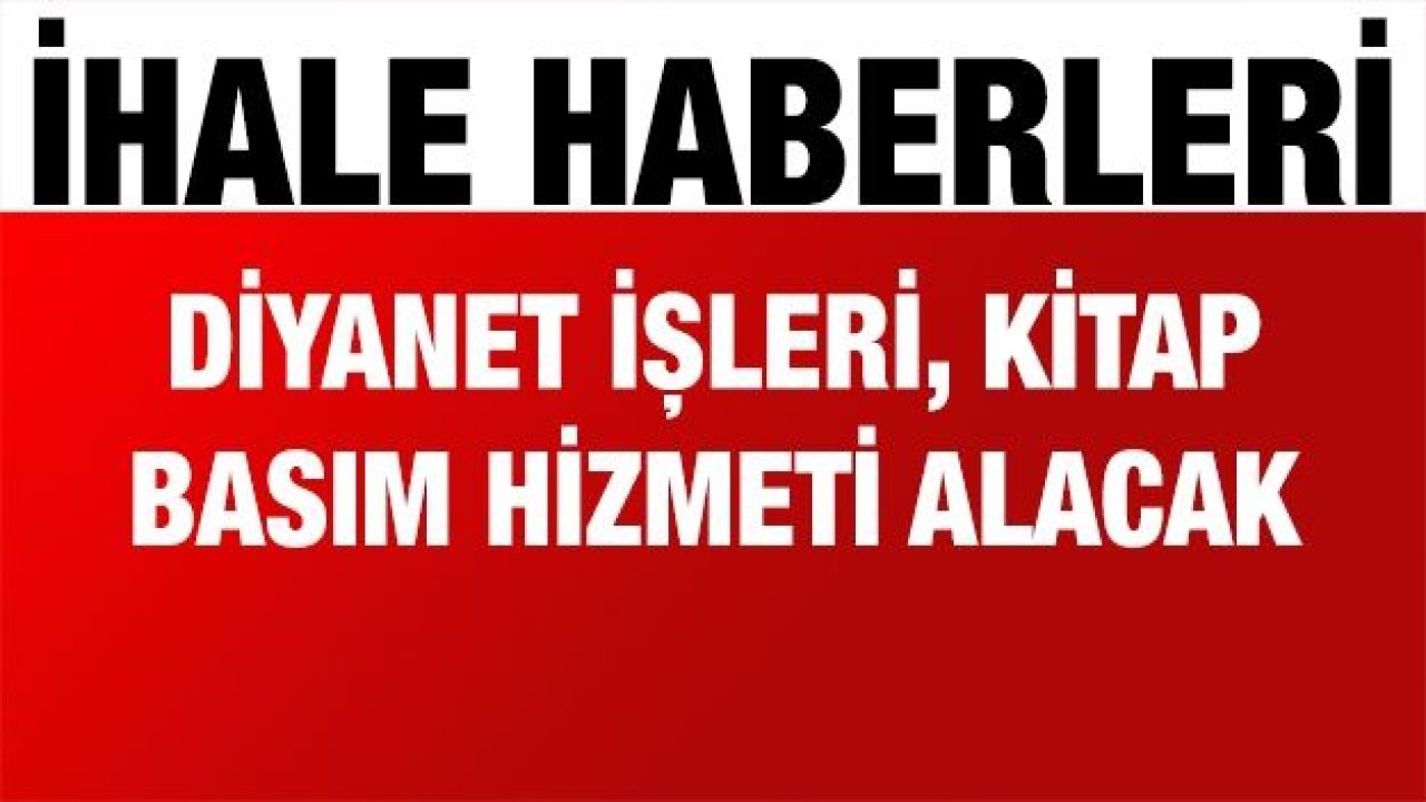 Diyanet İşleri, kitap basım hizmeti alacak