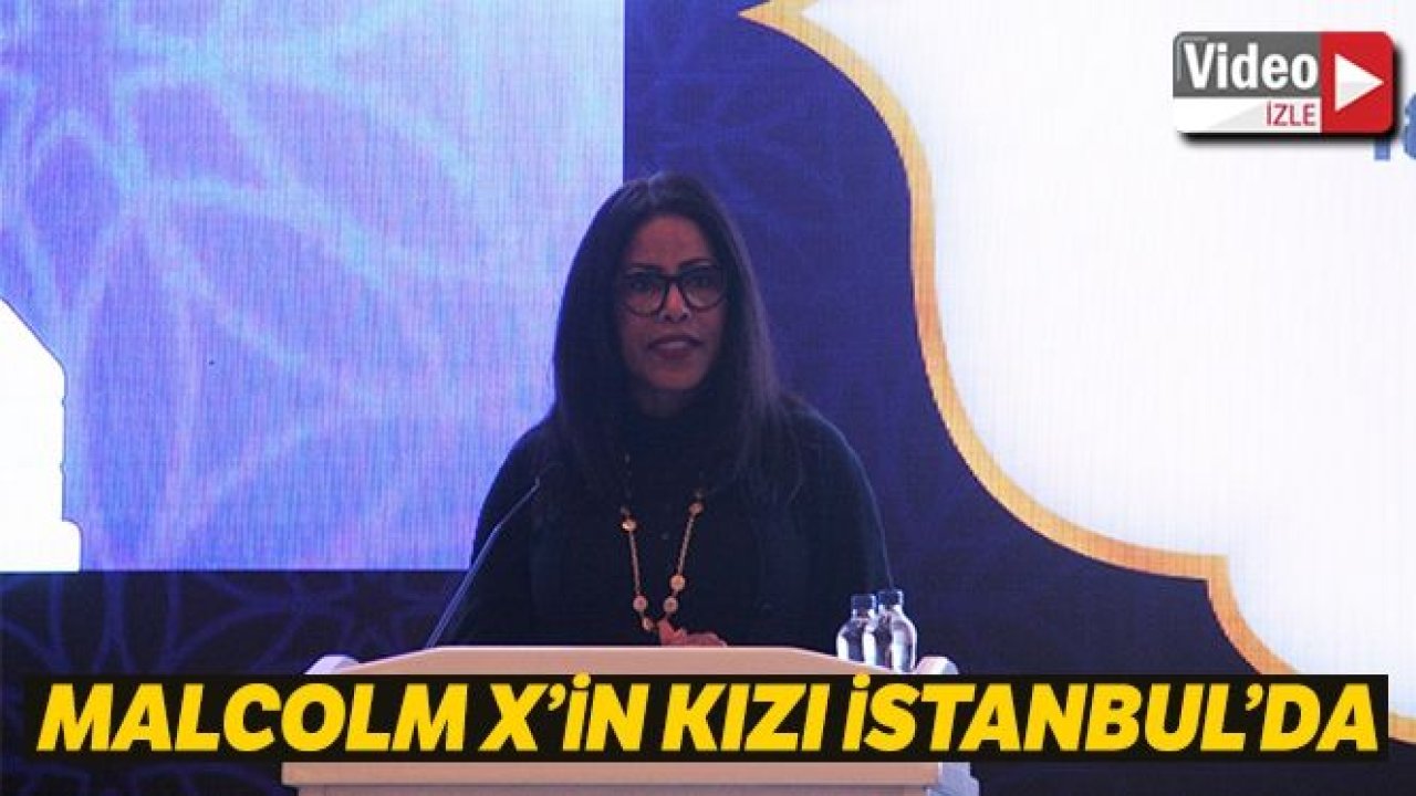 Amerikaya İslamı Yayan 'Malcolm X'in kızı Ilyasah Shabazz konuştu-İZLE