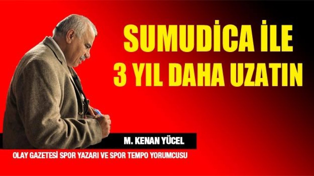 Üç yıl daha uzatın....!