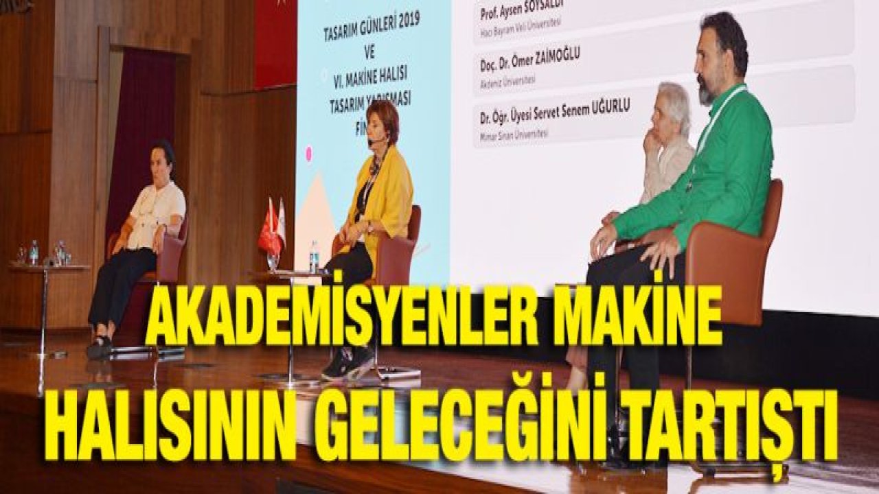 Akademisyenler Makine Halısının Geleceğini Tartıştı