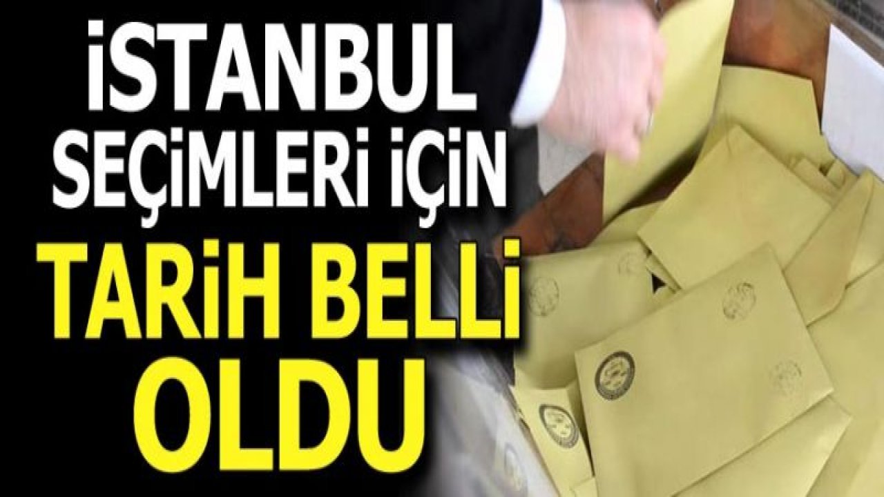 İstanbul'da yeni seçim tarihi belli oldu