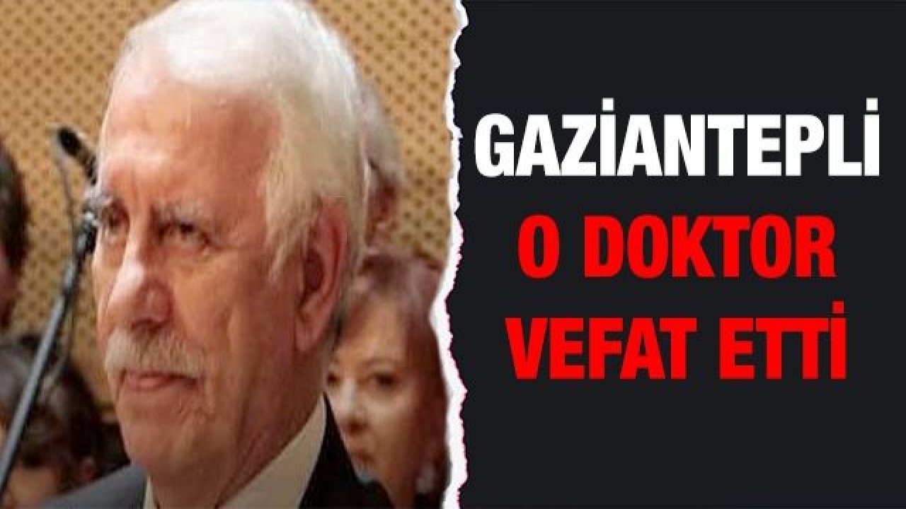 Gaziantepli o doktor vefat etti