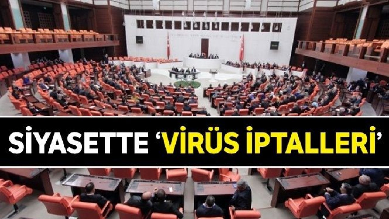 Siyasette ‘Korona virüs iptalleri'