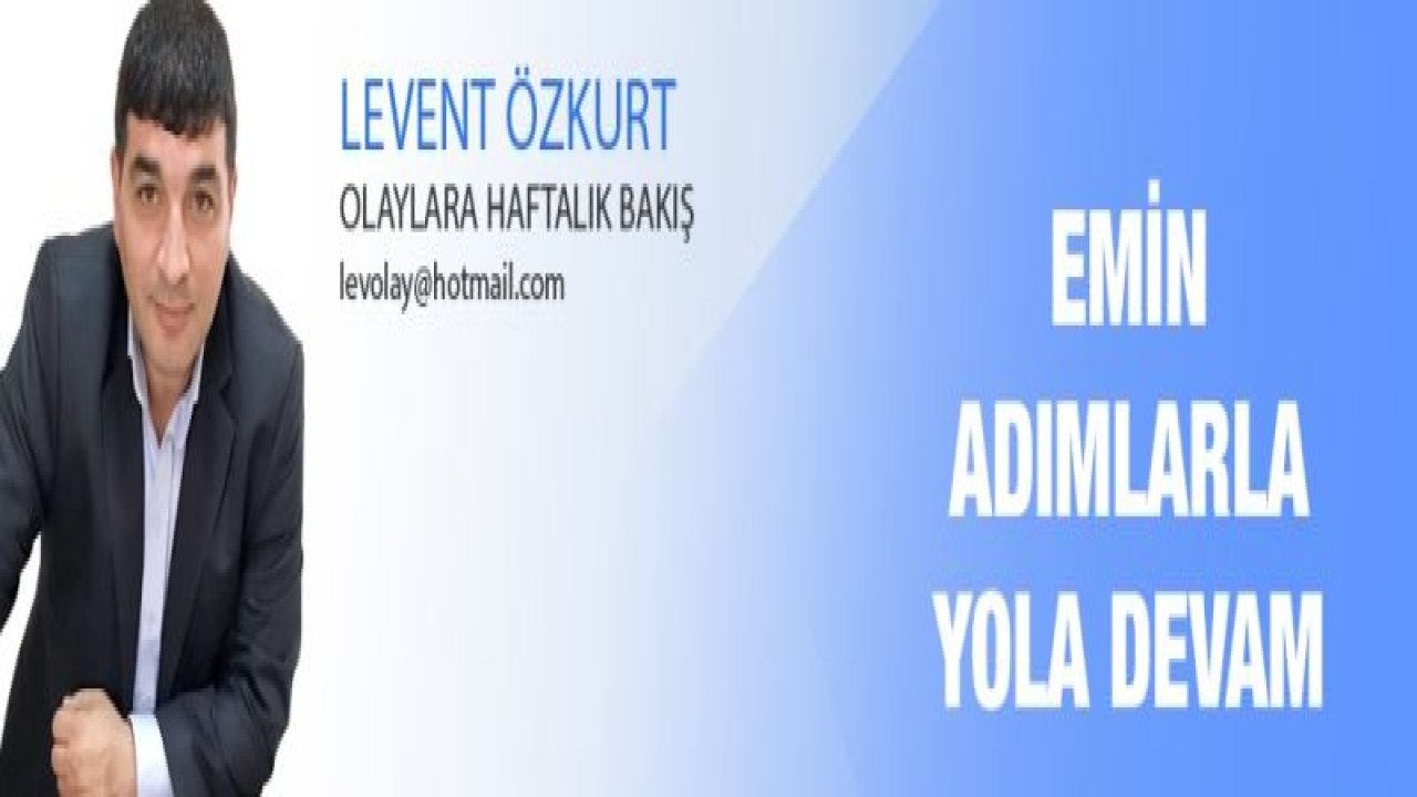 EMİN ADIMLARLA YOLA DEVAM