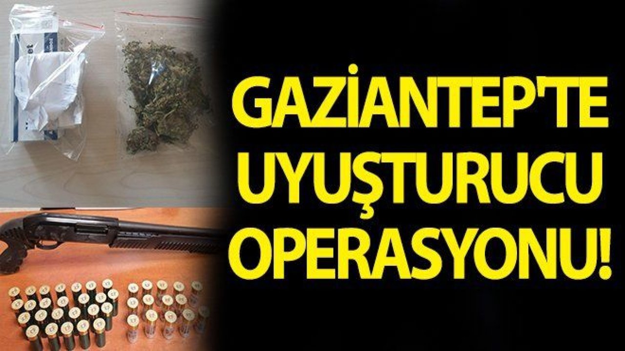 Gaziantep'te uyuşturucu operasyonu! Gözaltılar var...