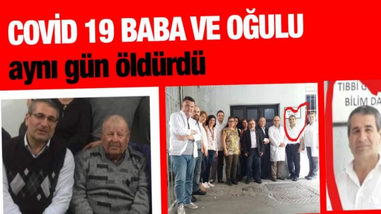 Covid 19 Baba ve oğulu aynı gün öldürdü