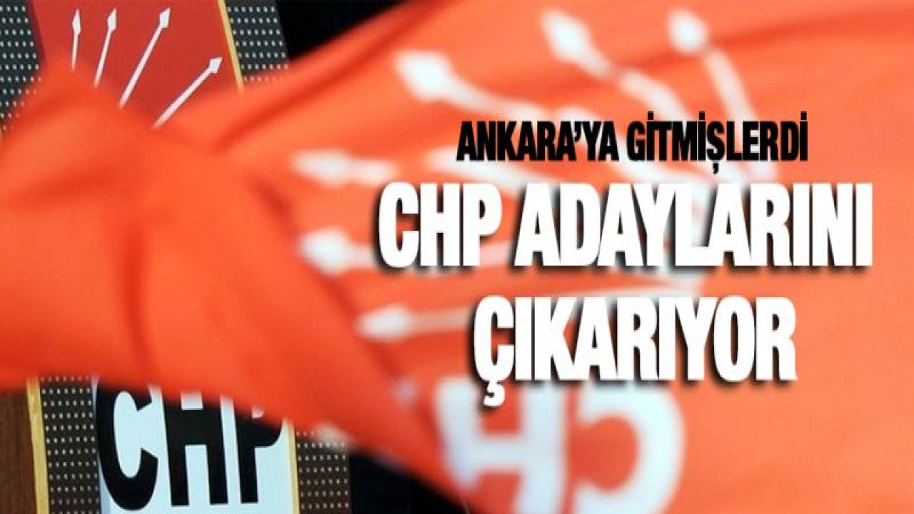 CHP adaylarını çıkarıyor