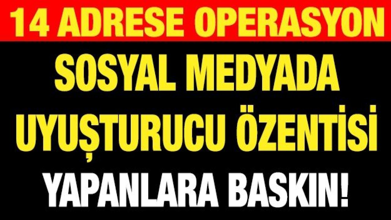 14 adrese operasyon